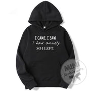 I came I saw anxiety hoodie